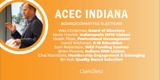 clark Dietz staff elected to ACEC Indiana board and committee positions including: Wes Christmas, Board of Directors Kevin Hetrick, Indianapolis DPW Liaison Heath Titzer, Professional Development David Wichman, K-12 Education Sam Robertson, WEE Funding Sources Brian Powers, Indiana DNR Liaison Chai Mamidala, Membership Engagement & Belonging Adam Campagna, Vertical & Private Markets Bri Roll, Quality Based Selection