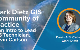 Clark Dietz GIS Community of Practice graphic. With world background and headshot image for Devin Carlson.